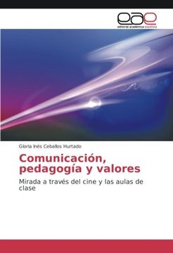 portada Comunicación, pedagogía y valores: Mirada a través del cine y las aulas de clase (Spanish Edition)