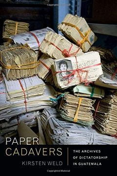portada Paper Cadavers: The Archives of Dictatorship in Guatemala (en Inglés)