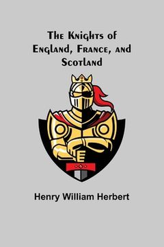 portada The Knights of England, France, and Scotland (en Inglés)