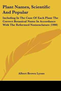 portada plant names, scientific and popular: including in the case of each plant the correct botanical name in accordance with the reformed nomenclature (1900 (en Inglés)