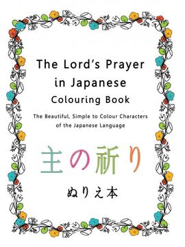 portada The Lord's Prayer in Japanese Colouring Book: The Beautiful, Simple to Colour Characters of the Japanese Language 