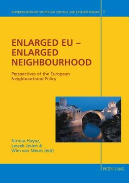 portada Enlarged EU - Enlarged Neighbourhood: Perspectives of the European Neighbourhood Policy (en Inglés)