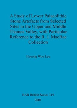 portada A Study of Lower Palaeolithic Stone Artefacts From Selected Sites in the Upper and Middle Thames Valley (Bar British Series) (en Inglés)