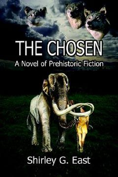 portada the chosen: a novel of prehistoric fiction (en Inglés)