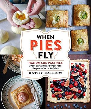 portada When Pies Fly: Handmade Pastries From Strudels to Stromboli, Empanadas to Knishes (en Inglés)