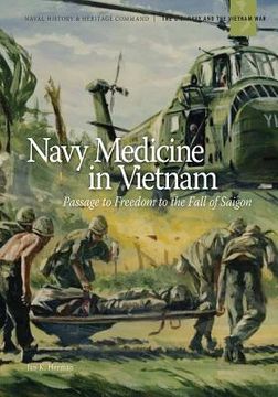 portada Navy Medicine in Vietnam: Passage to Freedom to the Fall of Saigon (in English)
