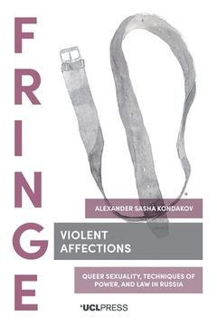portada Violent Affections: Queer sexuality, techniques of power, and law in Russia (en Inglés)