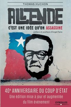 portada Salvador Allende: C'est une id�qu'on assassine. (en Francés)