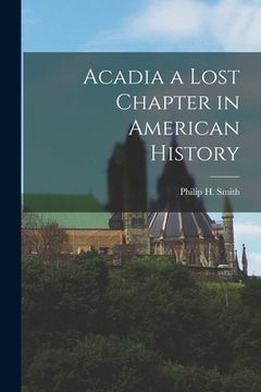 portada Acadia a Lost Chapter in American History (en Inglés)