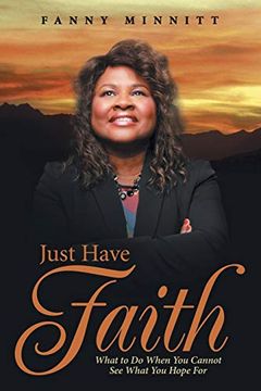 portada Just Have Faith: What to do When you Cannot see What you Hope for (in English)