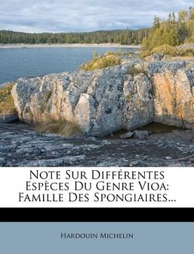 portada Note Sur Différentes Espèces Du Genre Vioa: Famille Des Spongiaires... (in French)