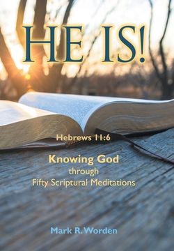 portada He Is!: Knowing God through Fifty Scriptural Meditations (en Inglés)