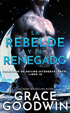 portada La Rebelde y el Renegado (19) (Programa de Novias Interestelares) (in Spanish)