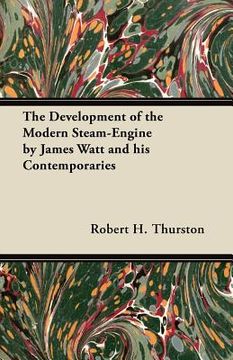 portada the development of the modern steam-engine by james watt and his contemporaries (en Inglés)