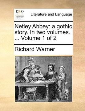 portada netley abbey: a gothic story. in two volumes. ... volume 1 of 2 (in English)
