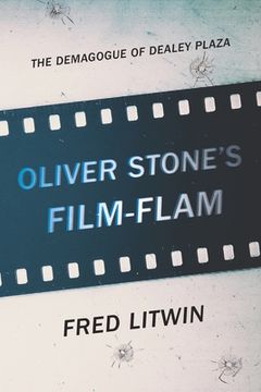 portada Oliver Stone's Film-Flam: The Demagogue of Dealey Plaza (en Inglés)