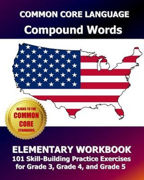 portada COMMON CORE LANGUAGE Compound Words Elementary Workbook: 101 Skill-Building Practice Exercises for Grade 3, Grade 4, and Grade 5 (en Inglés)