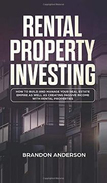 portada Rental Property Investing: How to Build and Manage Your Real Estate Empire as well as Creating Passive Income with Rental Properties: How to Buil (en Inglés)