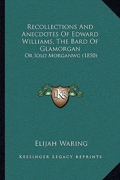 portada recollections and anecdotes of edward williams, the bard of glamorgan: or iolo morganwg (1850)