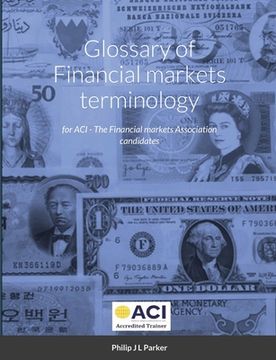 portada Glossary of Financial markets terminology: for ACI - The Financial markets Association candidates (in English)