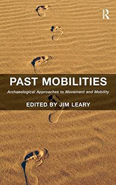 portada Past Mobilities: Archaeological Approaches to Movement and Mobility (en Inglés)