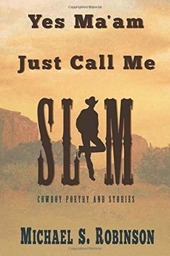 portada Yes, Ma'am, Just Call me Slim: Cowboy Poetry and Stories 