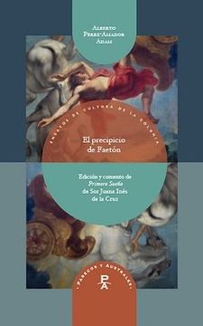 portada El precipicio de Faetón. Nueva edición, estudio filológico y comento de Primero Sueño de Sor Juana Inés de la Cruz.
