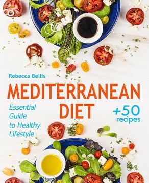 portada Mediterranean Diet: Essential Guide to Healthy Lifestyle and Easy Weight Loss; With 50 Proven, Simple, and Delicious Recipes (With Photos, (in English)