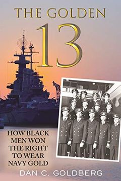 portada The Golden Thirteen: How Black men won the Right to Wear Navy Gold (en Inglés)