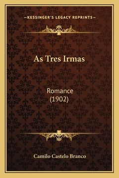 portada As Tres Irmas: Romance (1902) (en Portugués)