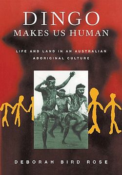 portada Dingo Makes us Human: Life and Land in an Australian Aboriginal Culture (in English)