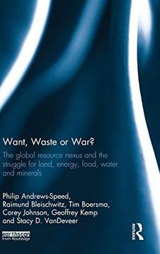 portada Want, Waste or War? The Global Resource Nexus and the Struggle for Land, Energy, Food, Water and Minerals (Earthscan Studies in Natural Resource Management) (en Inglés)