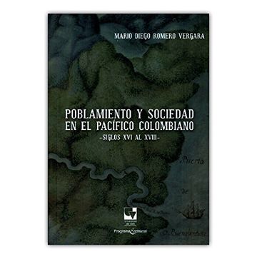 portada Poblamiento y Sociedad en el Pacifico Colombiano. Siglos xvi al Xviii (in Spanish)