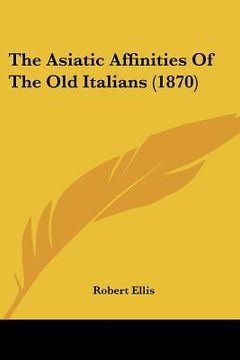 portada the asiatic affinities of the old italians (1870) (en Inglés)