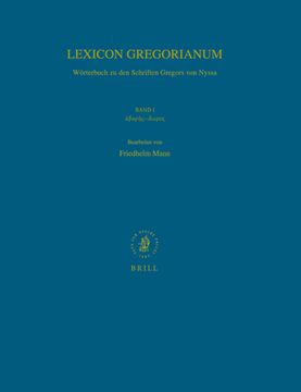 portada Lexicon Gregorianum, Volume 1 Band I ἀβαρής-ἄωρος: Wörterbuch Zu Den Schriften Gregors Von Ny