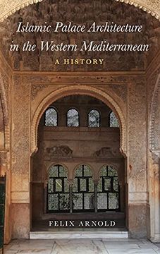 portada Islamic Palace Architecture in the Western Mediterranean: A History 
