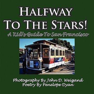 portada halfway to the stars! a kid's guide to san francisco (en Inglés)