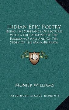 portada indian epic poetry: being the substance of lectures with a full analysis of the ramayana story and of the story of the maha-bharata (in English)