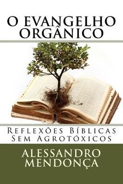 portada O Evangelho Orgânico: Reflexões Bíblicas Sem Agrotóxicos (en Portugués)