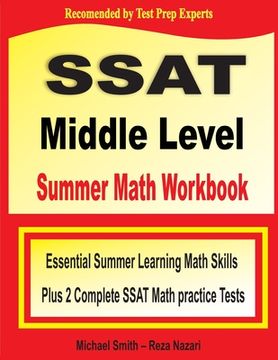 portada SSAT Middle Level Summer Math Workbook: Essential Summer Learning Math Skills plus Two Complete SSAT Middle Level Math Practice Tests (en Inglés)