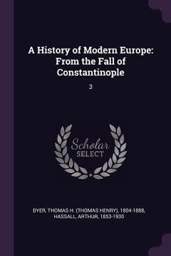 portada A History of Modern Europe: From the Fall of Constantinople: 3 (en Inglés)