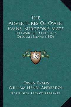 portada the adventures of owen evans, surgeon's mate: left ashore in 1739 on a desolate island (1863) (en Inglés)