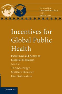 portada Incentives for Global Public Health: Patent law and Access to Essential Medicines (Connecting International law With Public Law) 