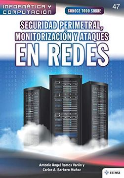 portada Conoce Todo Sobre Seguridad Perimetral, Monitorización y Ataques en Redes: 47 (Colecciones abg - Informática y Computación) (in Spanish)