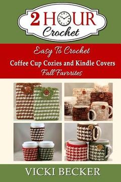 portada Easy To Crochet Coffee Cup Cozies and Kindle Covers Fall Favorites (in English)