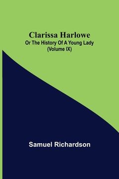 portada Clarissa Harlowe; or the history of a young lady (Volume IX) (in English)