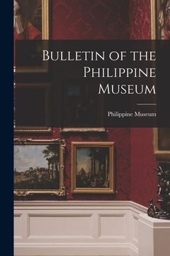 portada Bulletin of the Philippine Museum (en Inglés)