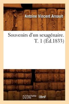 portada Souvenirs d'Un Sexagénaire. T. 1 (Éd.1833) (en Francés)