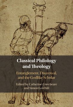 portada Classical Philology and Theology: Entanglement, Disavowal, and the Godlike Scholar (en Inglés)