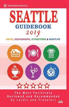 portada Seattle Guidebook 2019: Shops, Restaurants, Entertainment and Nightlife in Seattle, Washington (City Guidebook 2019) (en Inglés)